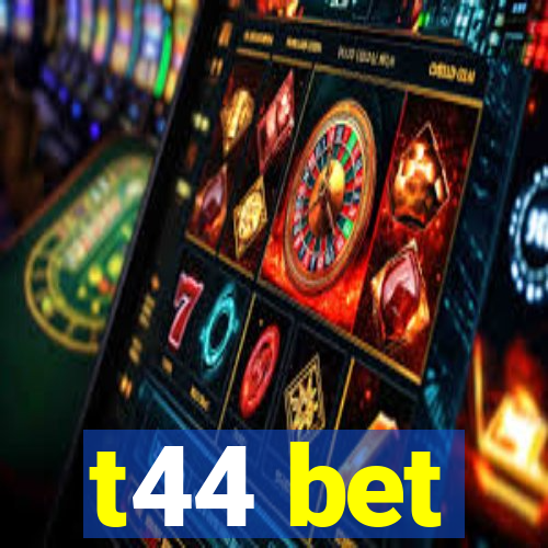 t44 bet